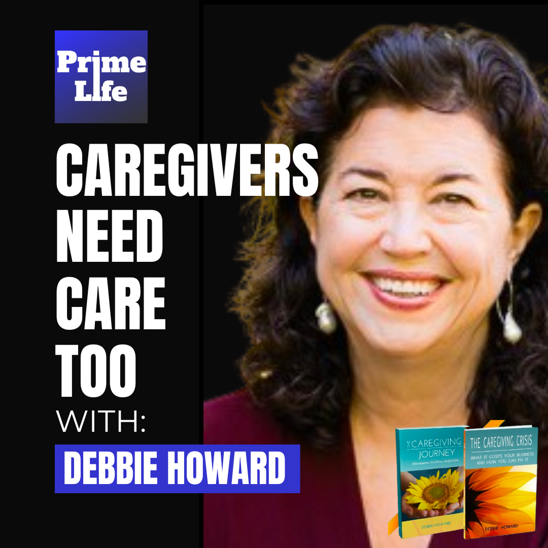 Caregivers Need Care Too with Debbie Howard
