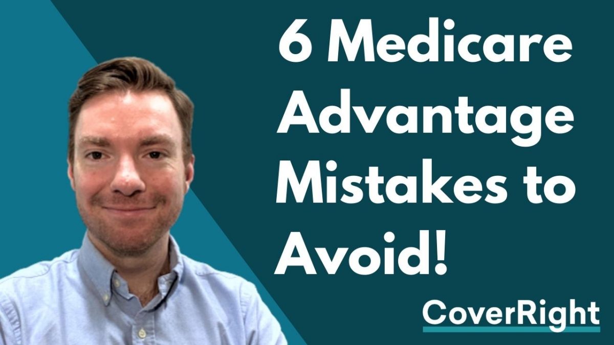 6 Common Medicare Advantage Mistakes to Avoid!