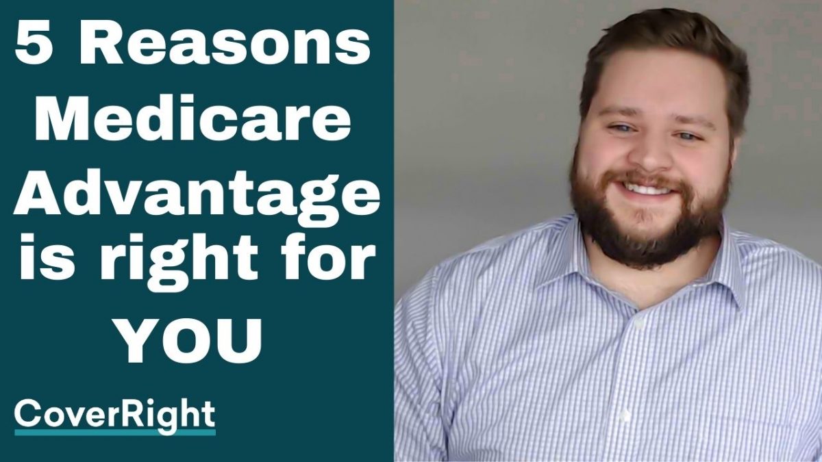 5 Reasons Why Medicare Advantage May Be Good For You!